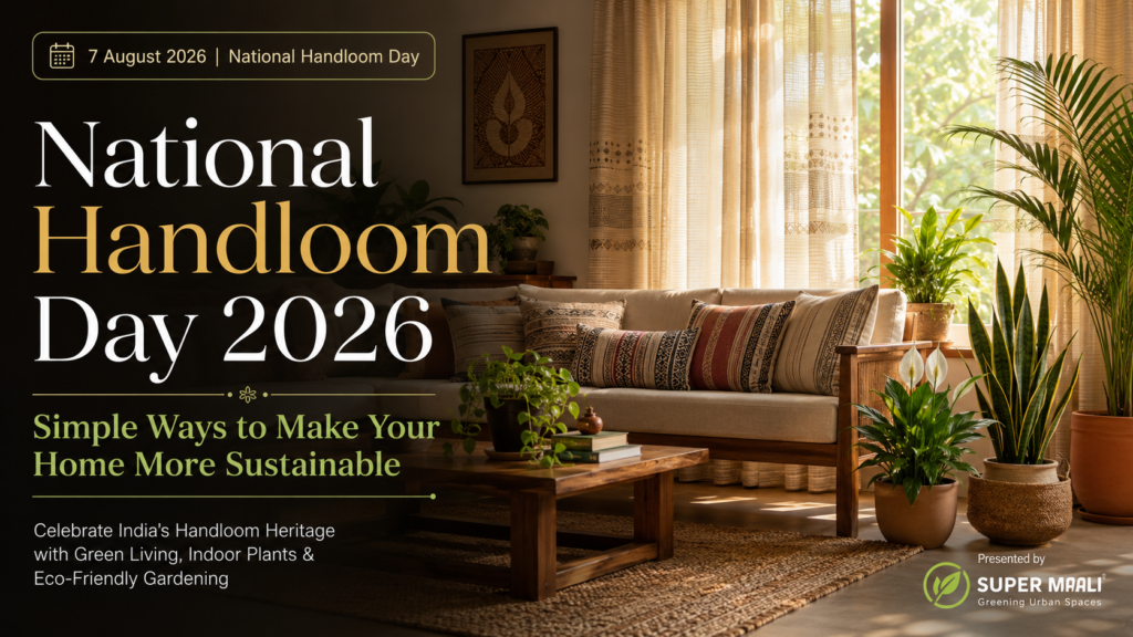 National Handloom Day 2026 sustainable home with handloom décor, indoor plants, terracotta planters, and eco-friendly living room by Super Maali